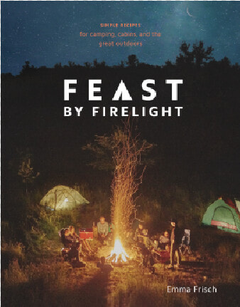 Feast By Firelight  Simple Recipes For Camping  Cabins   HD Png DownloadTransparent PNG