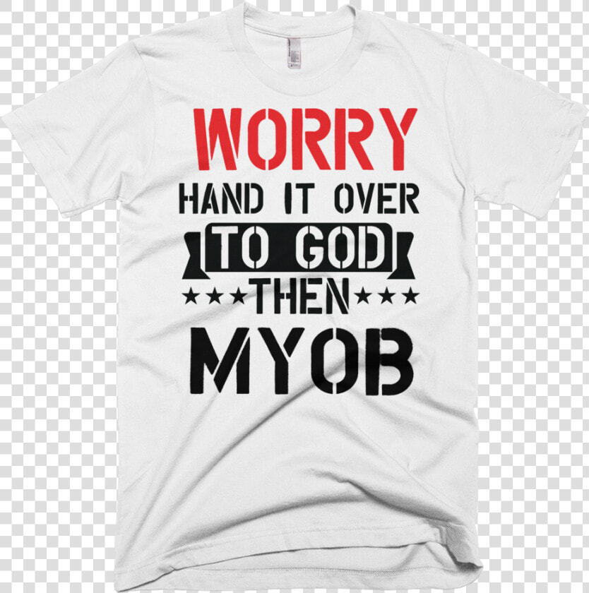 Worry Hand It Over To God Then Myob T shirt For Men   Judo T Shirt Designs  HD Png DownloadTransparent PNG