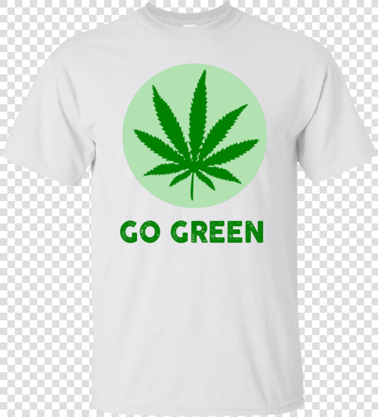 Go Green Shirt  Hoodie  Tank   Active Shirt  HD Png DownloadTransparent PNG