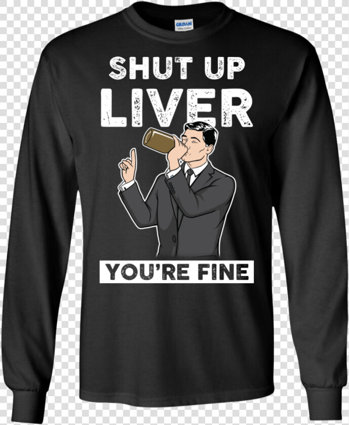 Archer Shut Up Liver You Re Fine T Shirt  Long Sleeve    Rock Paper Scissor Shirt  HD Png DownloadTransparent PNG