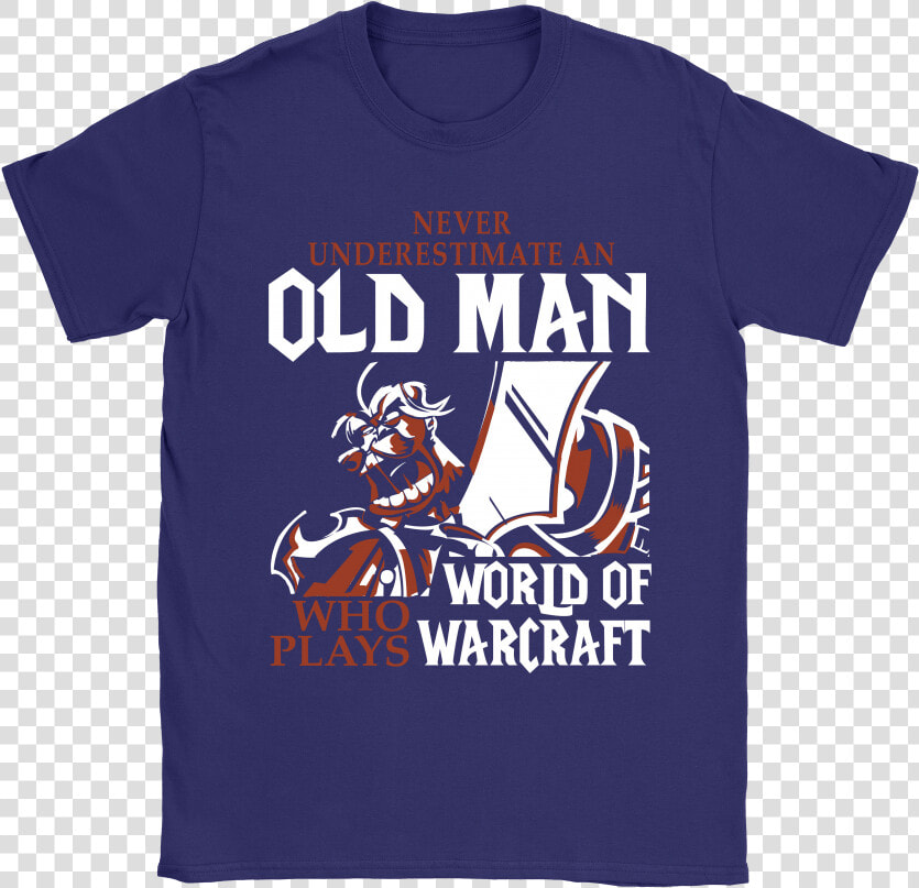 Never Underestimate An Old Man World Of Warcraft Shirts   Active Shirt  HD Png DownloadTransparent PNG