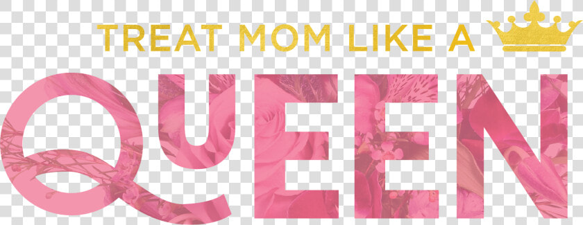 Mother S Day Floral Designs   Mothers Day Treat Mom Like A Queen  HD Png DownloadTransparent PNG