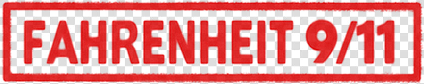 Fahrenheit 9 11  HD Png DownloadTransparent PNG