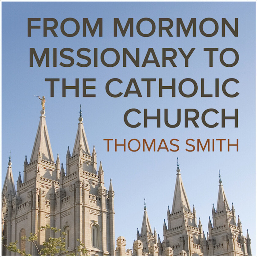 From Mormon Missionary To The Catholic Church By Thomas   Mormon Church Beliefs  HD Png DownloadTransparent PNG