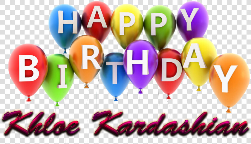 Khloe Kardashian Happy Birthday Balloons Name Png   Balloon  Transparent PngTransparent PNG