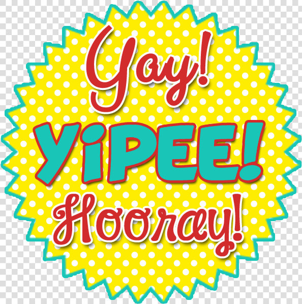 Yay Hooray   Png Download   Transparent Hooray Clipart  Png DownloadTransparent PNG