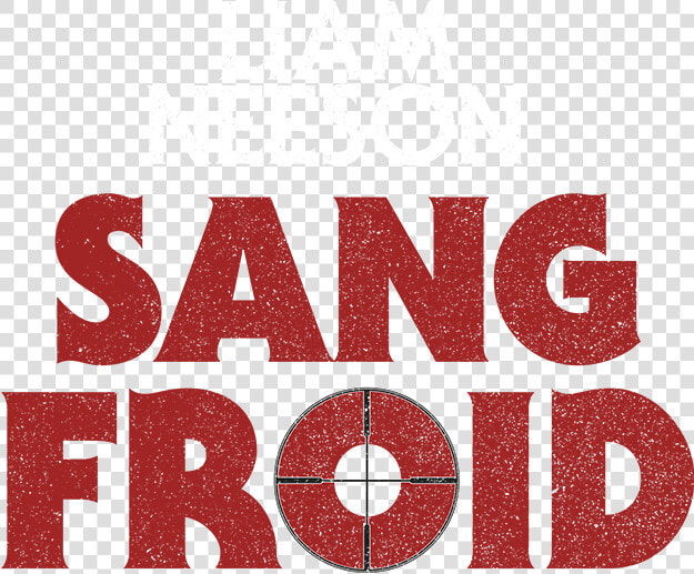 Sang Froid Avec Liam Neeson  La Vengeance Se Mange   Graphics  HD Png DownloadTransparent PNG