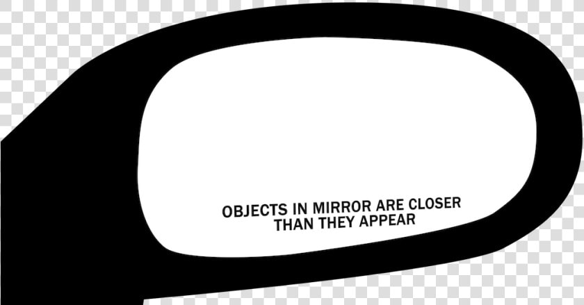 Objects In Mirror Are Closer Than They Appear Text   Objects In The Mirror Meme  HD Png DownloadTransparent PNG