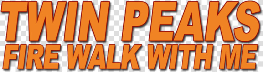 Twin Peaks Fire Walk With Me Horizontal Orange Logo  HD Png DownloadTransparent PNG