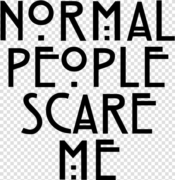 Png Image   Normal People Scare Me Svg  Transparent PngTransparent PNG