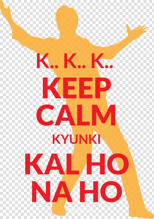 Kal Ho Na Ho Keep Calm  HD Png DownloadTransparent PNG