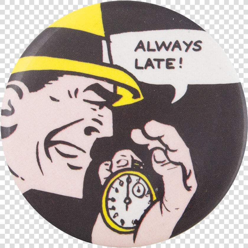 Dick Tracy Always Late Entertainment Button Museum  HD Png DownloadTransparent PNG