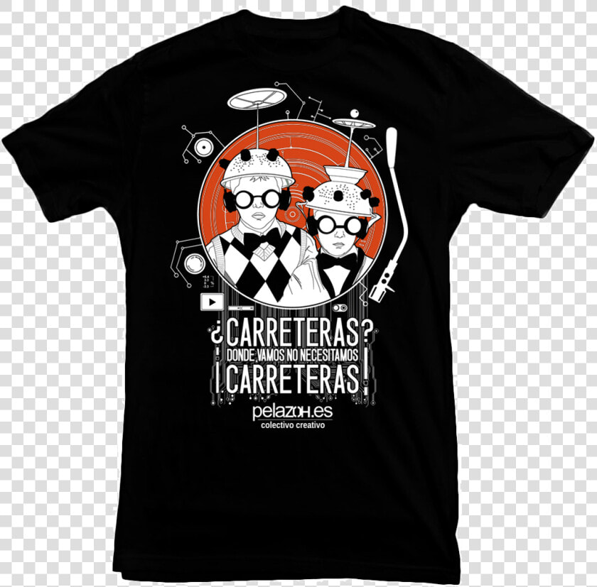 Donde Vamos No Necesitamos Carreteras   T shirt  HD Png DownloadTransparent PNG