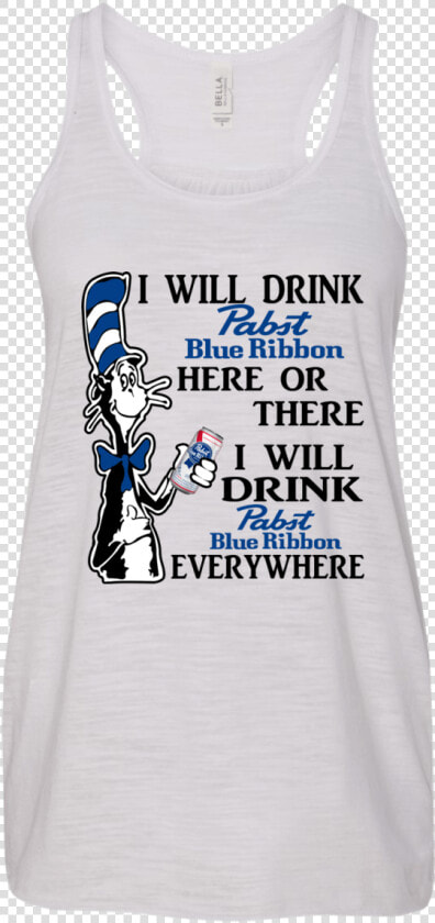 Dr Seuss I Will Drink Pabst Blue Ribbon Here Or There   Pabst Blue Ribbon T Shirts  HD Png DownloadTransparent PNG