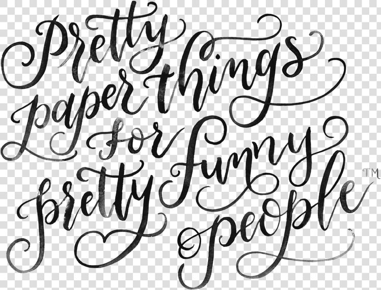 Pretty Paper Things For Pretty Funny People Written   Calligraphy  HD Png DownloadTransparent PNG