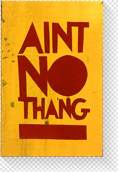 Aint No Thing   Graphic Design  HD Png DownloadTransparent PNG