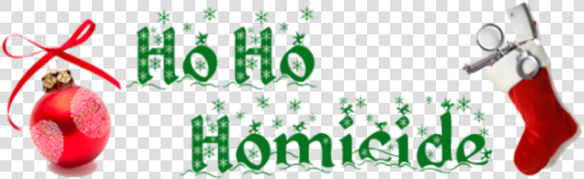 Ho Ho Homicide Holiday Murder Mystery   Png Download   Ho Ho Homicide  Transparent PngTransparent PNG