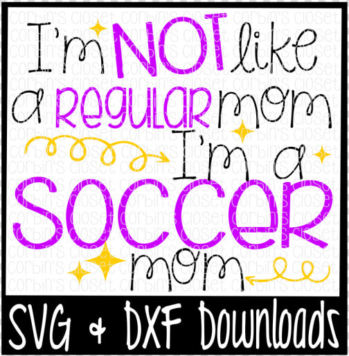 Free I M Not Like A Regular Mom I M A Soccer mom Cutting   Poster  HD Png DownloadTransparent PNG