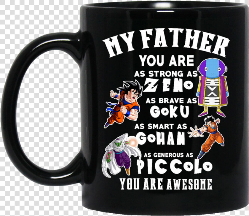 Dragon Ball Z Mug Father Strong As Zeno Brave As Goku  HD Png DownloadTransparent PNG