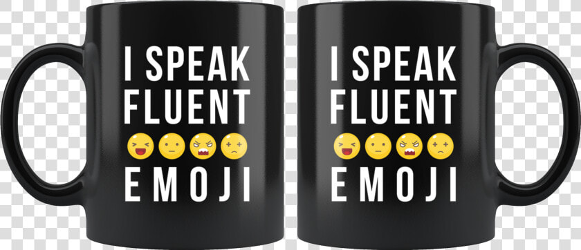 I Speak Fluent Emoji 11oz Black Coffee Mug   Mug  HD Png DownloadTransparent PNG