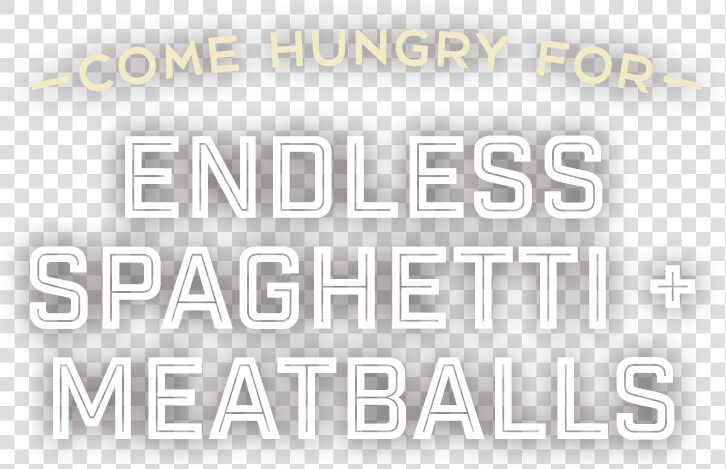 Come Hungry For Endless Spaghetti Meatballs   Parallel  HD Png DownloadTransparent PNG