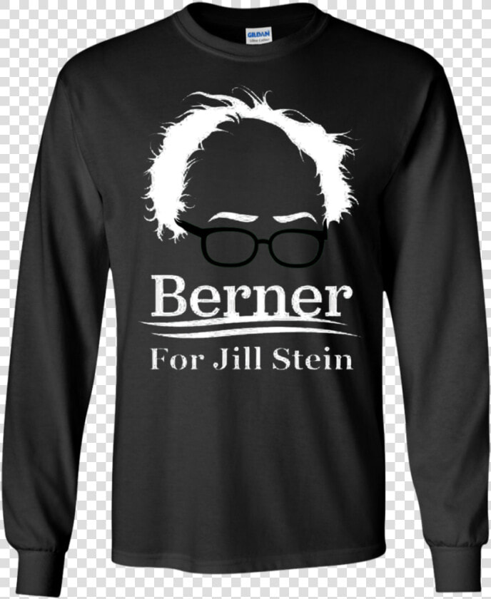 Jill Stein Bernie Sanders Ls hoodie sweatshirt Teeever   Funny Halloween Party Tee Shirts  HD Png DownloadTransparent PNG