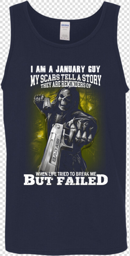 I Am A January Guy My Scars Tell A Story Shirt  Tank    Shirt  HD Png DownloadTransparent PNG