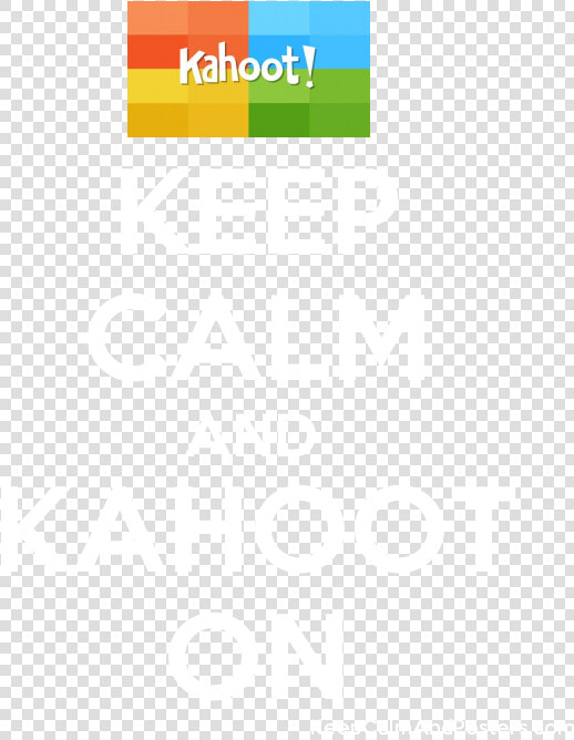 Keep Calm And Kahoot On Poster Title Keep Calm And   Poster  HD Png DownloadTransparent PNG