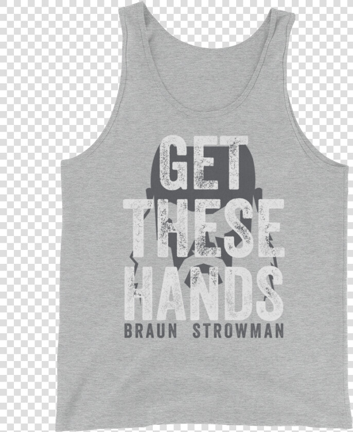 Braun Strowman Get These Hands   Active Tank  HD Png DownloadTransparent PNG