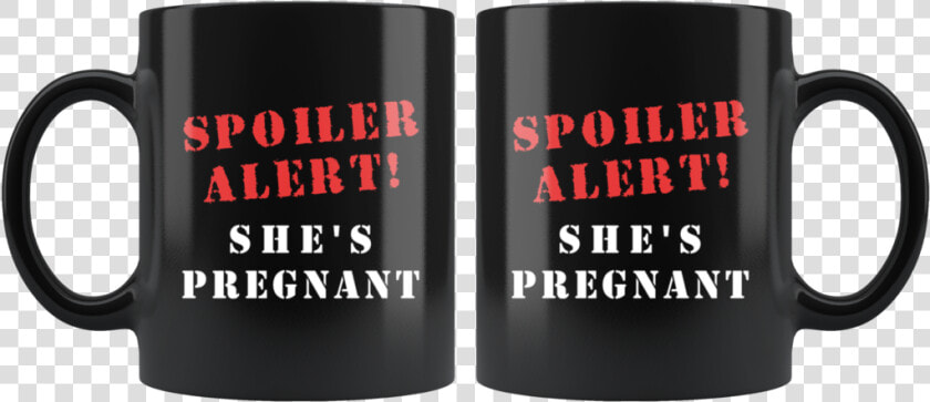 Spoiler Alert She S Pregnant 11oz Black Mug   Mug  HD Png DownloadTransparent PNG