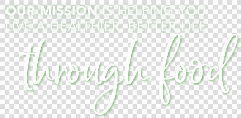 Our Mission Is Helping You Live A Healthier  Better   Calligraphy  HD Png DownloadTransparent PNG