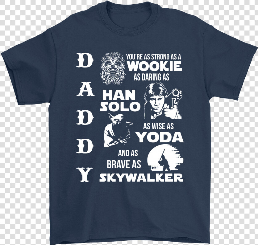 Daddy You Re As Strong As Wookie Shirts   Dad And Grandpa Shirts  HD Png DownloadTransparent PNG