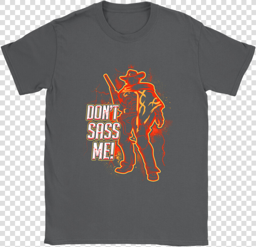 Don T Sass Me Jesse Mccree Overwatch Shirts  HD Png DownloadTransparent PNG