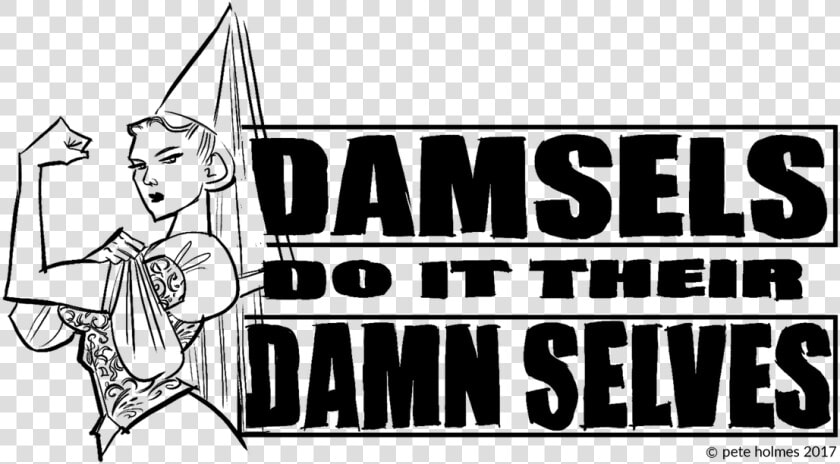 Damsels Do It Their Damn Selves  HD Png DownloadTransparent PNG