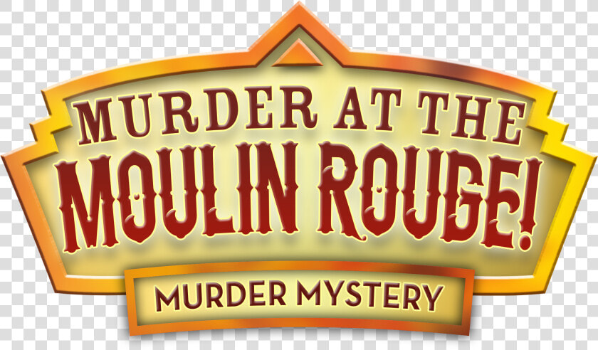 Moulin Rouge Murder Mystery At The George Hotel   Sign  HD Png DownloadTransparent PNG