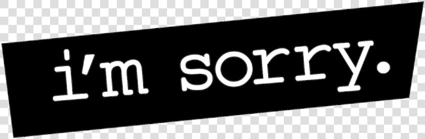 I M Sorry   Signage  HD Png DownloadTransparent PNG