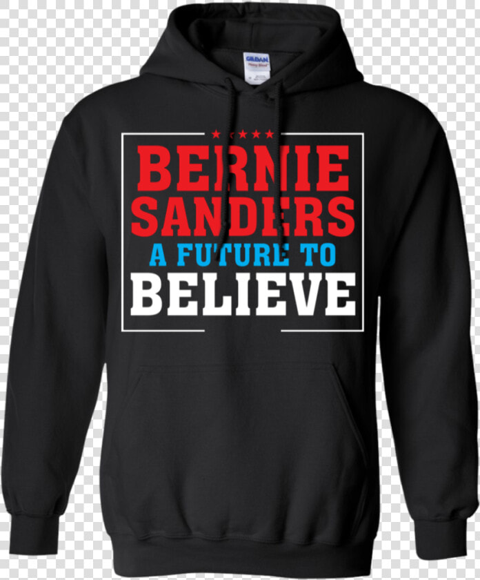 Bernie Sanders A Future To Believe Hoodie Sweatshirts   High School Sports Hoodies  HD Png DownloadTransparent PNG