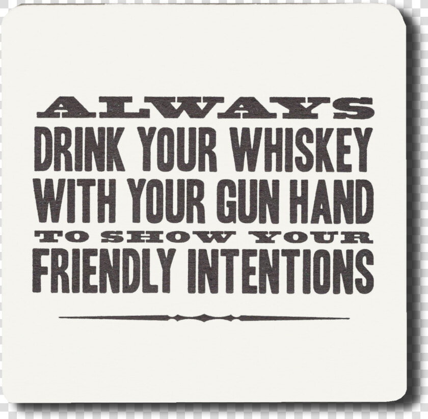 Always Drink Your Whiskey With Your Gun Hand Coasters   Parallel  HD Png DownloadTransparent PNG