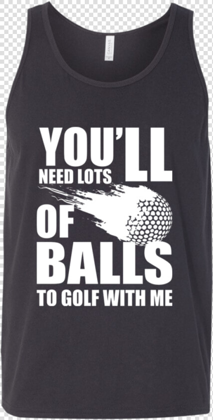 You Ll Need Lots Of Balls To Golf With Me Tank Top   Rebecca Black Friday Meme  HD Png DownloadTransparent PNG