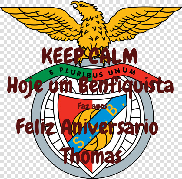 Keep Calm Hoje Um Benfiquista Faz Anos Feliz Aniversario   S l  Benfica  HD Png DownloadTransparent PNG