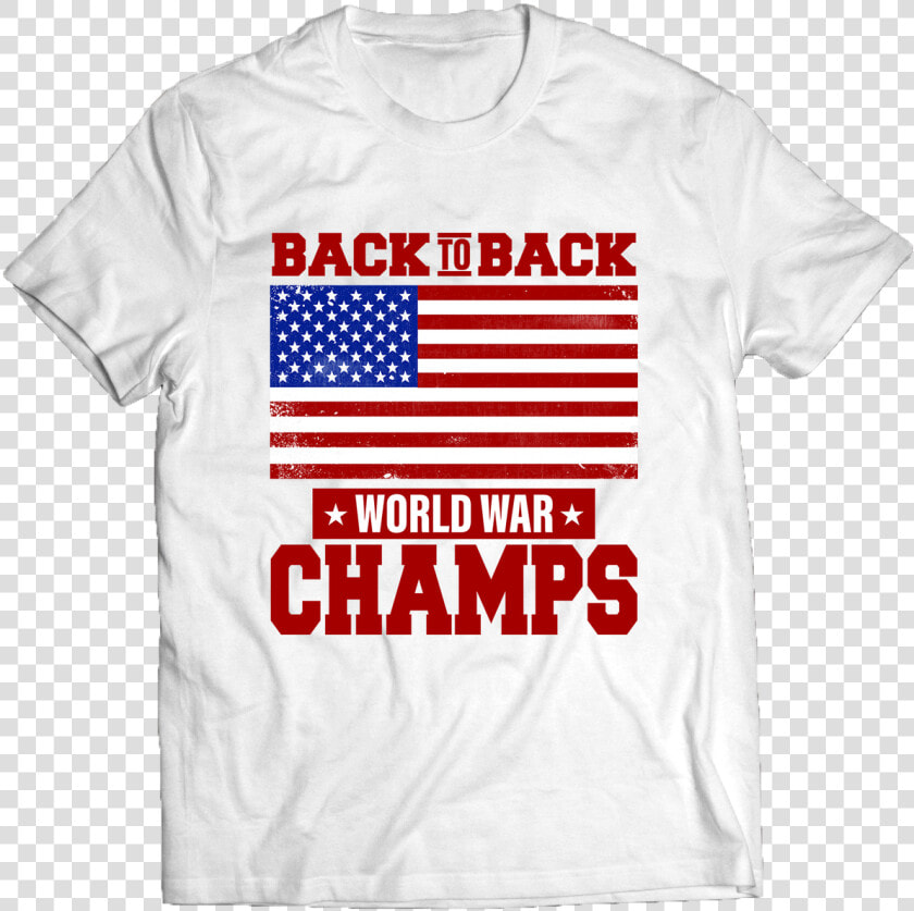 Back To Back World War Champs T shirt   Flag Of The United States  HD Png DownloadTransparent PNG