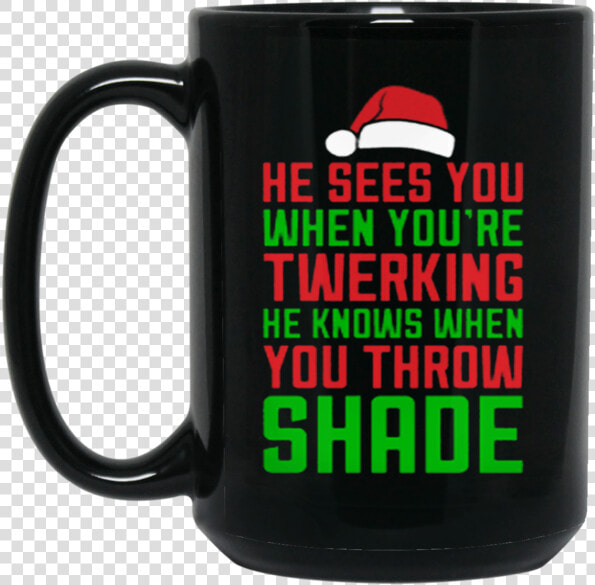 Dance Christmas Twerk Mug He Sees You When You Re Twerking   Dad You Are As Smart As Ironman  HD Png DownloadTransparent PNG