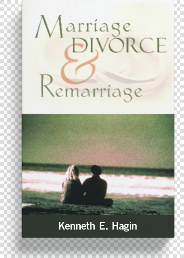 Marriage Divorce And Remarriage By Kenneth E Hagin  HD Png DownloadTransparent PNG