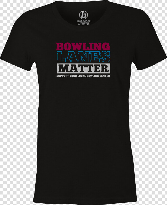 Bowling Lanes Matter Women S T Shirt  Black  Cool    Stitch Just Do It Later  HD Png DownloadTransparent PNG