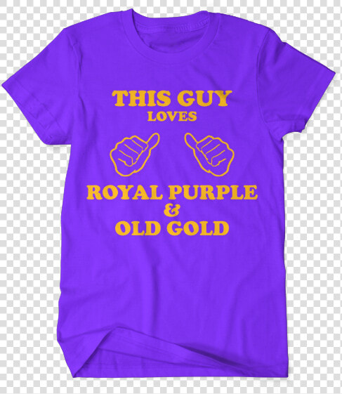 This Guy Loves Royal Purple  amp  Old Gold   T Shirt  HD Png DownloadTransparent PNG