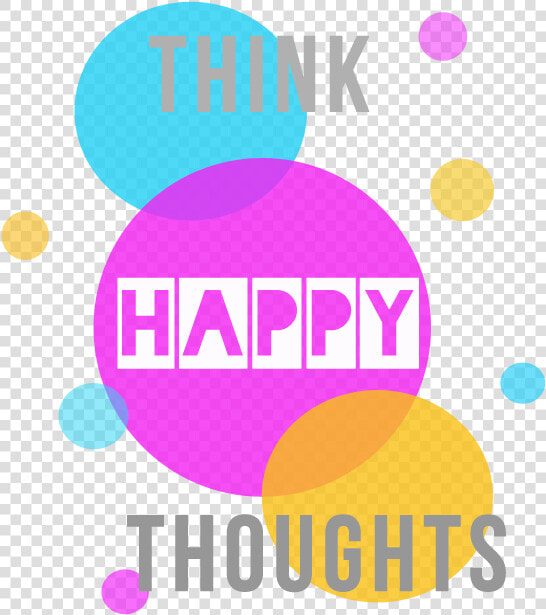 Think Happy Thoughts Transparent  HD Png DownloadTransparent PNG