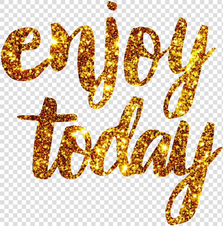  sticker  tumblr  glitter  enjoy  today  enjoytoday   Calligraphy  HD Png DownloadTransparent PNG