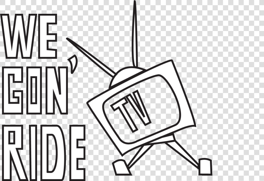 We Gon   We Gon Ride Tv Logo  HD Png DownloadTransparent PNG