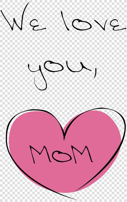 I Love You Mom Png Pic   We Love You Mom  Transparent PngTransparent PNG