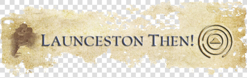 Launceston Then   Calligraphy  HD Png DownloadTransparent PNG